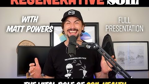 What is Regenerative Soil? with Matt Powers [FULL 2024 PRESENTATION]