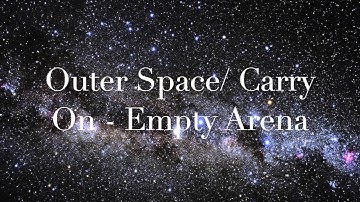Outer Space/ Carry On Empty Arena