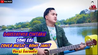 DAHSYATNYA CINTAKU || SONI EGI VERSI KARAOKE ||