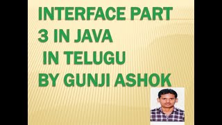 Interface part 3 In Java In Telugu By Gunji Ashok