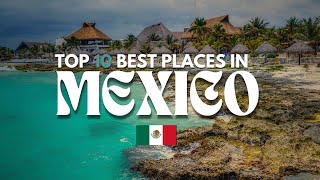 Top 1O Places to Visit in Mexico | Travel Guide