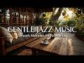 Gentle Jazz - Smooth Jazz Music &amp; Relaxing Jazz Music for Morning Coffee Shop Jazz Vibes