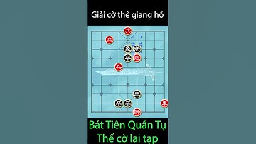 Giải thế cờ Lai tạp nguy hiểm ☞ Bát tiên quần tụ