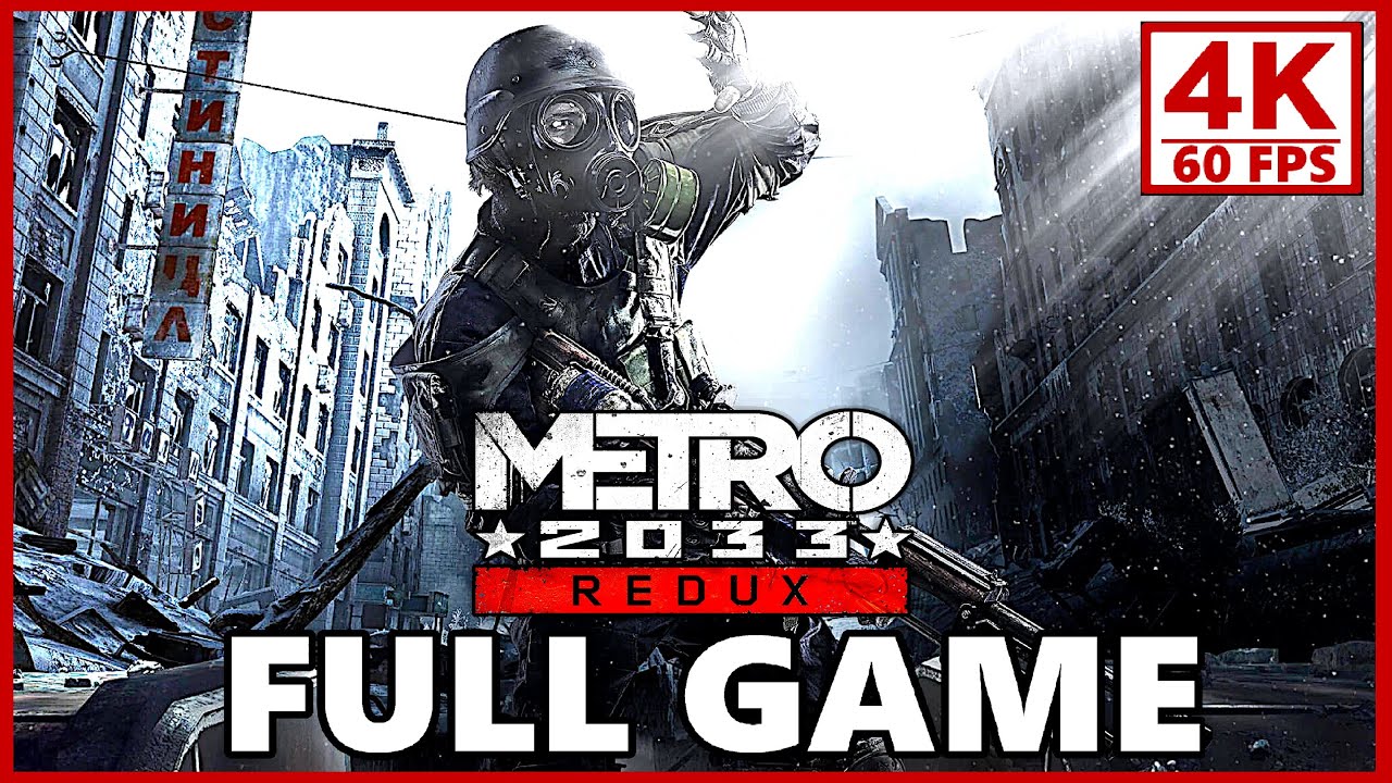 Metro 2033 Redux Full Walkthrough – Metro 2033 Full Gameplay [4K 60FPS PC] (FULL GAME)