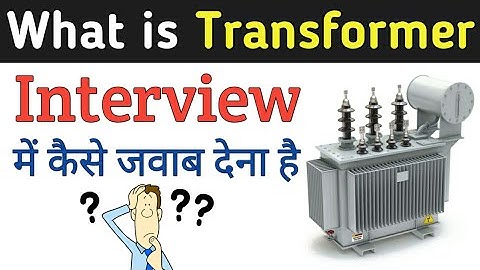 What is Transformer Interview Questions, Electrical Transformer