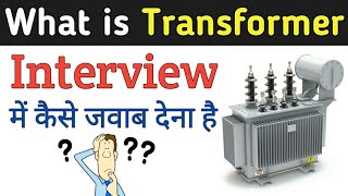 What is Transformer Interview Questions, Electrical Transformer