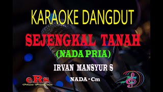 Karaoke Sejengkal Tanah Nada Pria - Irvan Mansyur S (Karaoke Dangdut Tanpa Vocal)