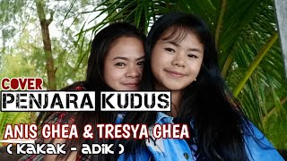 PENJARA KUDUS (cover) ANIS GHEA \u0026 TRESYA GHEA