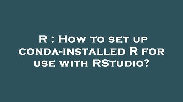 R : How to set up conda-installed R for use with RStudio?