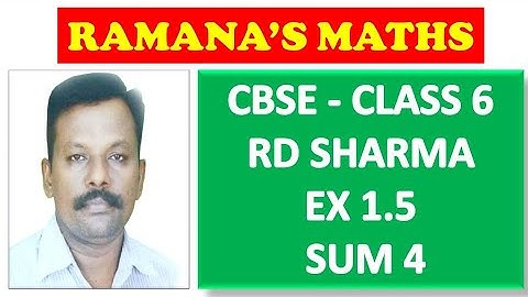 CBSE - CLASS 6 - RD SHARMA - EXERCISE 1.5 - SUM 4