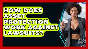 How Does Asset Protection Work Against Lawsuits? - SecurityFirstCorp.com