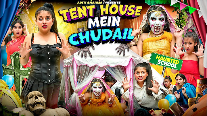 Tent House Mein Chudail || Aditi Sharma