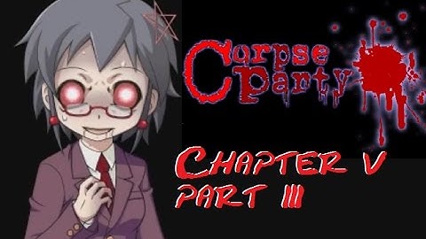 Corpse Party Chapter 5 Part 3 | Where are you sensei!? I want you! | Gameplay Walkthrough Steam