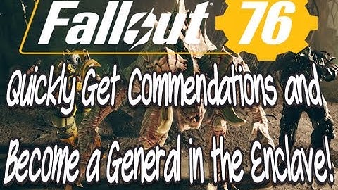 Fallout 76 Get Commendations Quickly and Become a General in the Enclave!