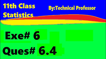 11th class Statistics, Ch 6, Exercise 6 , Question 6.4, 1st year Class Statistics lecture in urdu