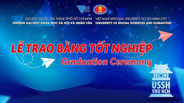 LỄ TRAO BẰNG TỐT NGHIỆP TRƯỜNG ĐẠI HỌC KHOA HỌC XÃ HỘI VÀ NHÂN VĂN