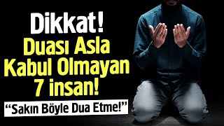 Duası Asla Kabul Olmayan 7 İnsan - Sakın Böyle Dua Etme! Resimi