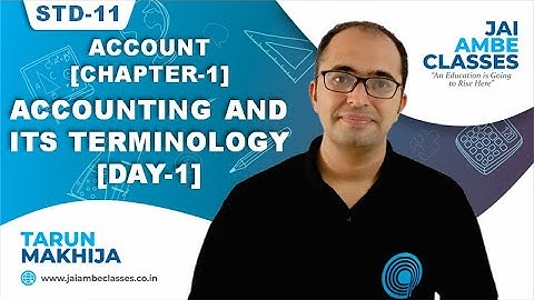 STD-11 ACCOUNT [CHAPTER-1] [ACCOUNTING & ITS TERMINOLOGY] [DAY-1] - By, Tarun Makhija