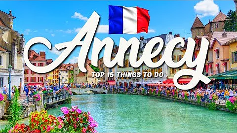 TOP 15 Things To Do In Annecy 🇫🇷 Travel Guide