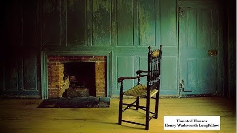 Haunted Houses - Henry Wadsworth Longfellow