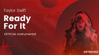 Taylor Swift - Ready For It (Official Instrumental)