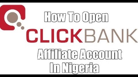 How To Create a Clickbank Account In Nigeria 2021(NO VPN)