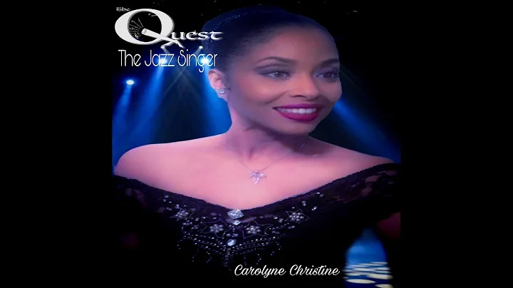 The Quest  The Jazz Singer, Carolyne Christine Mel...