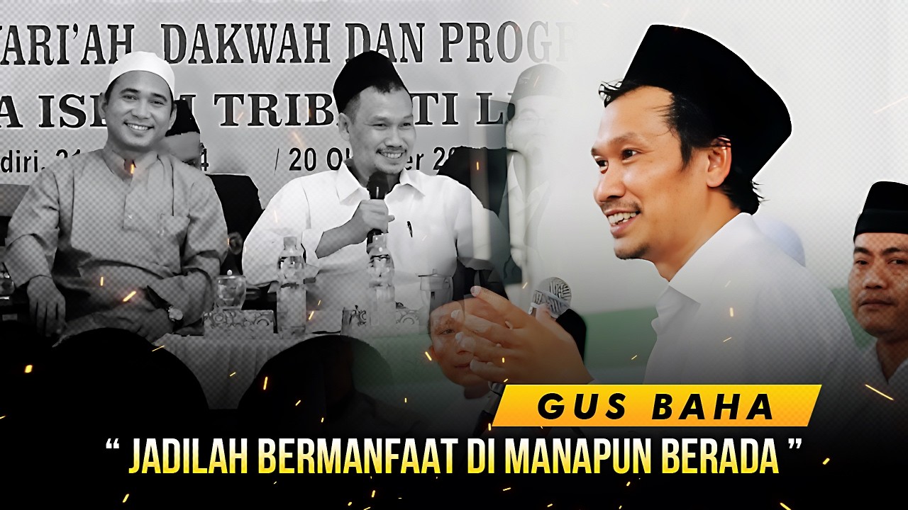 GUS BAHA🔹JADILAH BERMANFAAT DI MANAPUN BERADA
