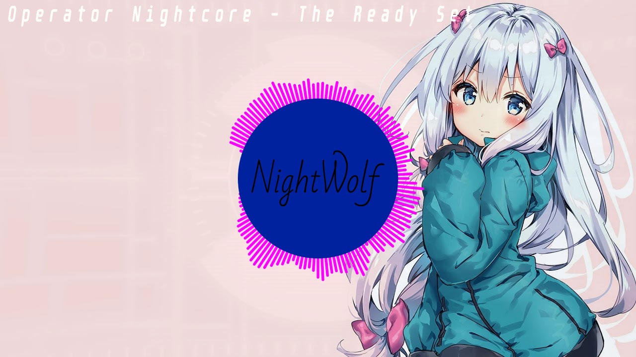 The Ready Set - Operator (Nightcore)