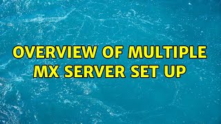 Overview of multiple mx server set up (2 Solutions!!)