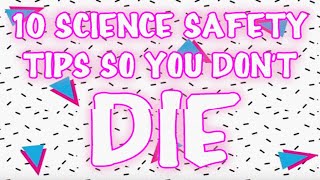 10 Science Safety Tips So You Don't Die