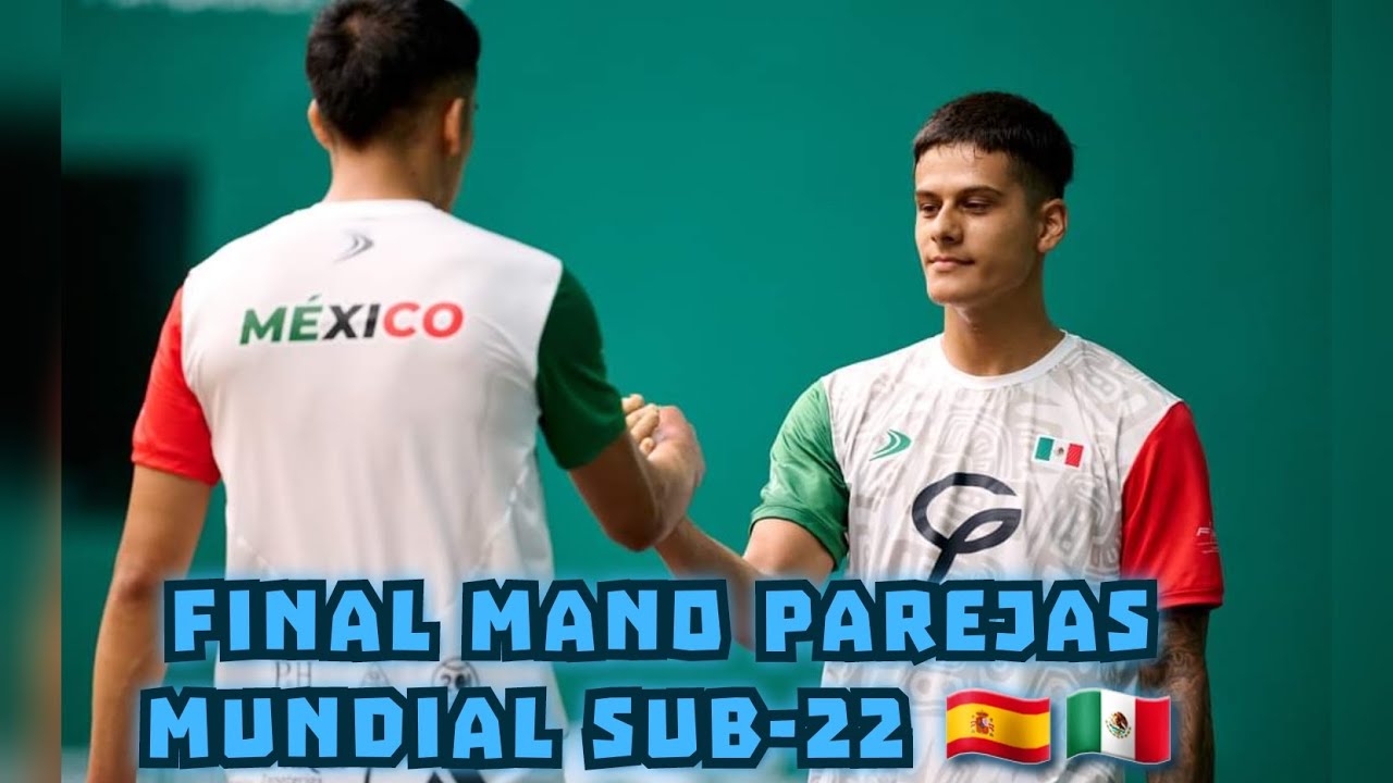 Mundial sub-22 Mano Parejas* Abraham Moctezuma y Marvin Hernández vs U. Amiano y C. Loza  #fronton