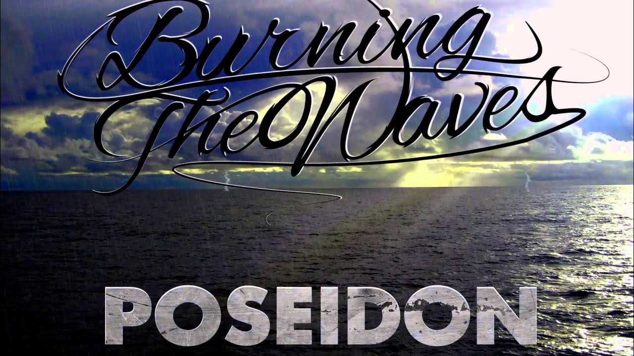 Burning The Waves - Poseidon Burning The Waves - Poseidon