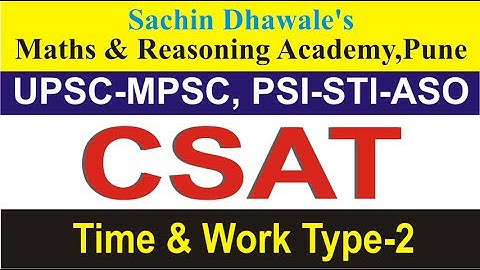 CSAT | Time & Work Type - 2 | Sachin Dhawale | MPSC-UPSC | CSAT | Banking | COMBINE 2020