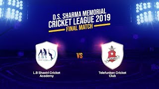 Live LB Shastri vs Telefunken | D.S. Sharma Memorial Cricket League 2019