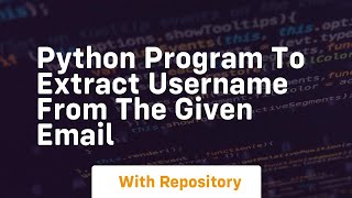 Python program to extract username from the given email