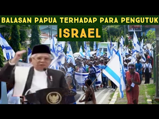 Maruf Amin kutuk israel Ribuan warga papua kibarkan bendera israel dijalan2 serta mumuji israel class=