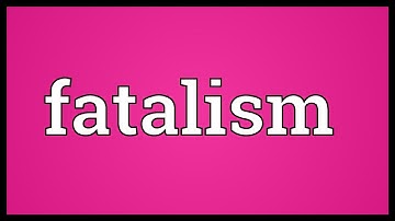Fatalism Meaning