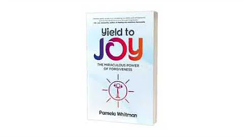 Yield to Joy by Pamela Whitman #Consciousness #Hea...
