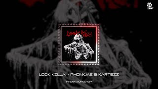 LOOK KILLA. - PHONK.ME & KARTEZZ