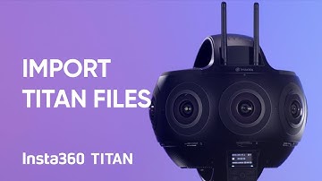 Insta360 Titan Tutorial –  Importing Files