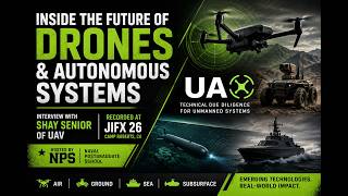 Inside the Future of Drones Autonomous Systems Shay Senior of UAX at NPS JIFX 26-4
