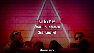 Video thumbnail of "On My Way - Axwell Λ Ingrosso / Sub. Español"