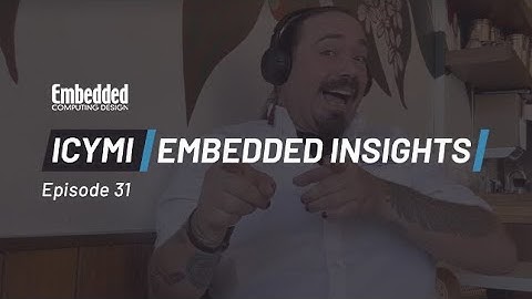 ICYMI: Embedded Insights - Episode 31