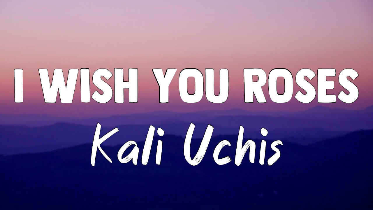 I Wish you Roses Kali Uchis [Lyrics Video] YouTube
