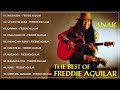 Freddie Aguilar Nonstop Playlist 💖 Freddie Aguilar Greatest Hits 💖 Freddie Aguilar Full Album