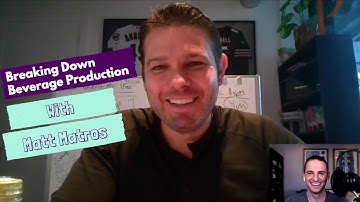 Breaking Down Beverage Production With 2x Founder Matt Matros