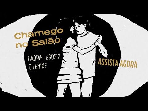 Gabriel Grossi feat. Lenine - Chamego no Salão (Clipe Oficial)