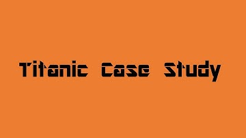 Titanic Case Study (Data Science )