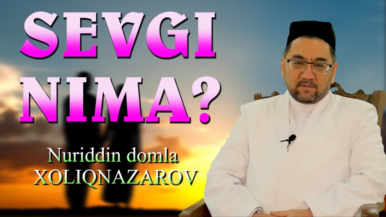 Nuriddin domla   SEVGI NIMA